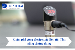 Khám phá công tắc áp suất điện tử : Tính năng và ứng dụng 